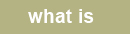 what is